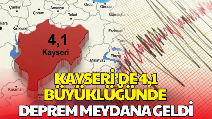 Kayseri'de 4,1 Büyüklüğünde Deprem!